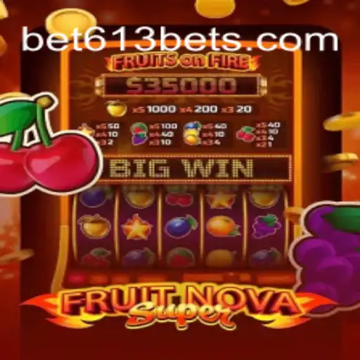 Explore the Exciting World of FruitNovaSuper on Bet613.COM