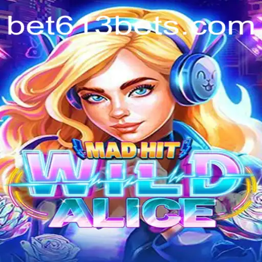 MadHitWildAlice: A Thrilling Adventure on Bet613.COM Platform