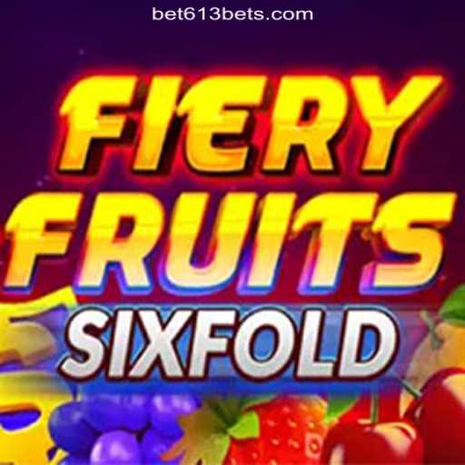 Experience the Thrill of FieryFruitsSixFold on Bet613.COM Platform