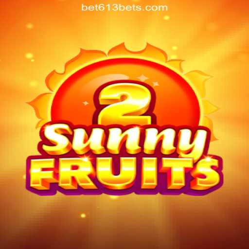 SunnyFruits2: A New Wave of Entertainment on Bet613.COM
